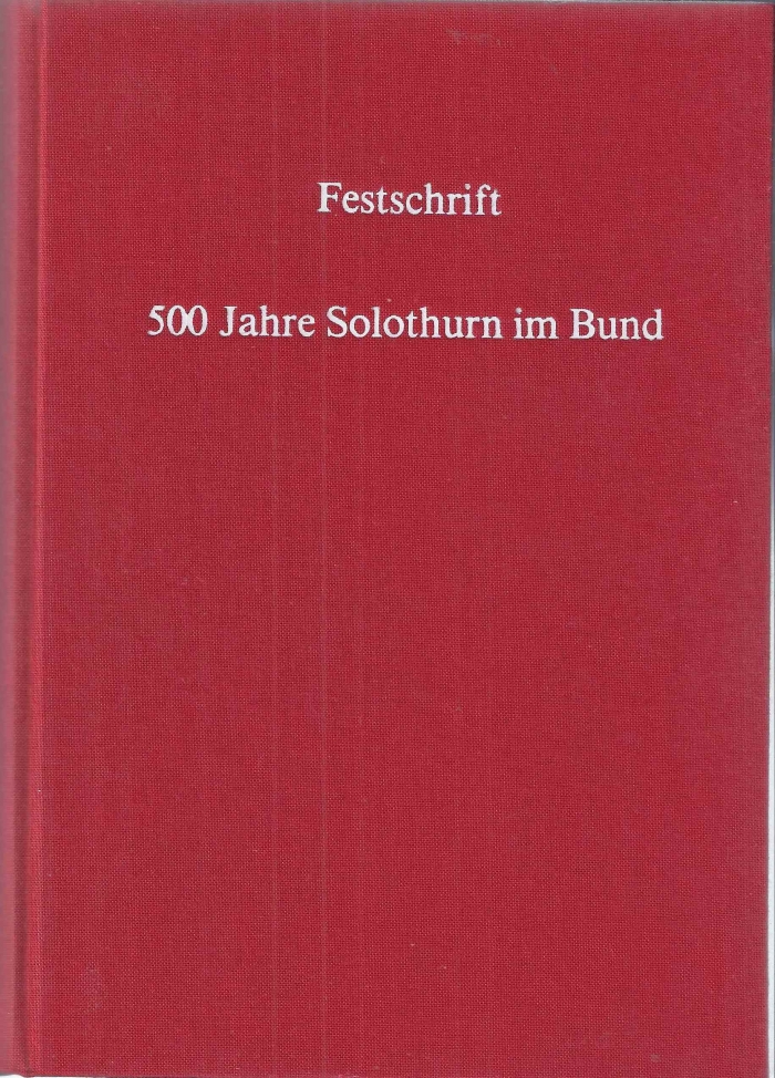 <p>Festschrift 500 Jahre Solothurn im Bund , Beiträge Solothurner Juristen und Historiker , Buch guter Zuistand</p>